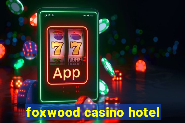 foxwood casino hotel