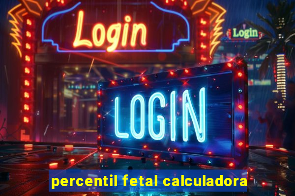 percentil fetal calculadora