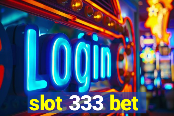 slot 333 bet