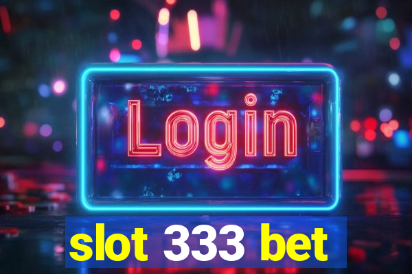 slot 333 bet