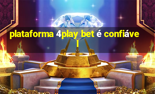 plataforma 4play bet é confiável