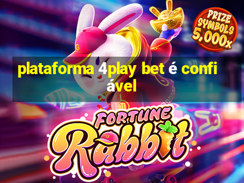 plataforma 4play bet é confiável