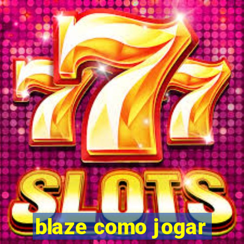 blaze como jogar