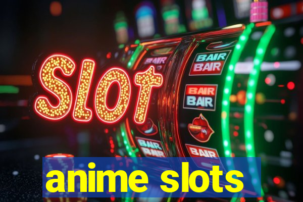 anime slots