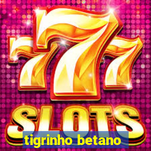 tigrinho betano