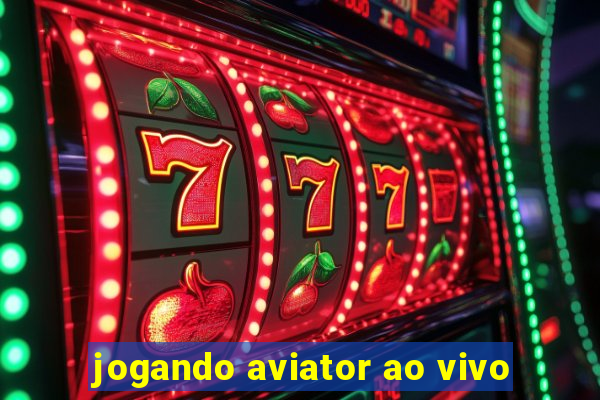 jogando aviator ao vivo