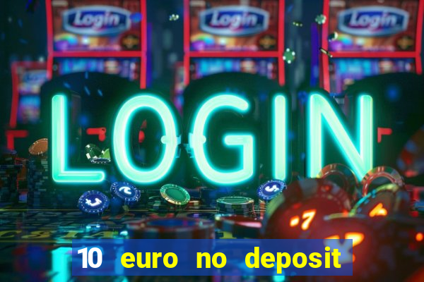 10 euro no deposit casino 2022