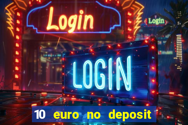 10 euro no deposit casino 2022