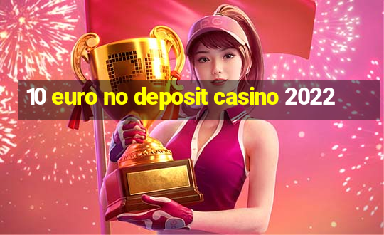 10 euro no deposit casino 2022