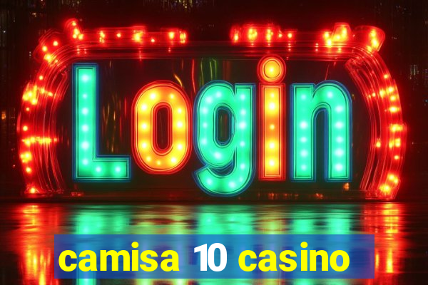 camisa 10 casino