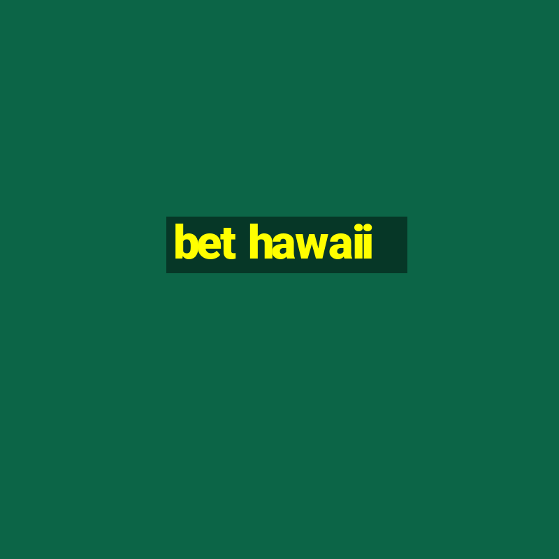 bet hawaii