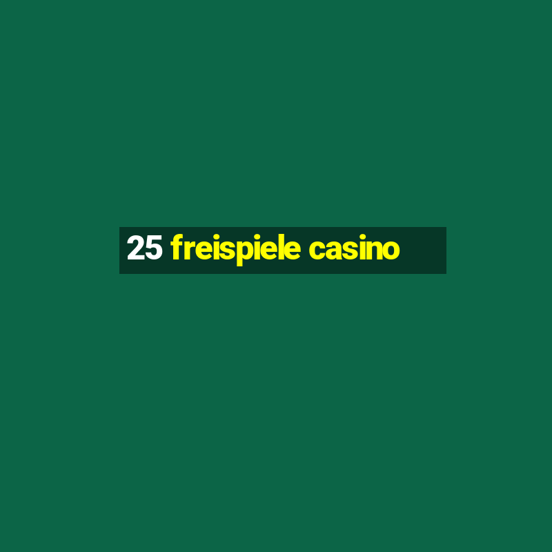 25 freispiele casino