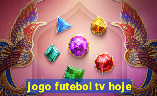 jogo futebol tv hoje