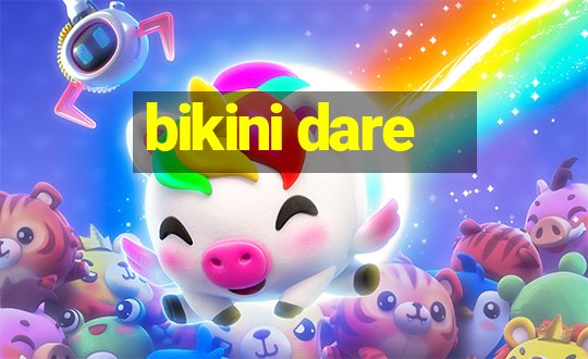 bikini dare