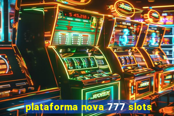 plataforma nova 777 slots