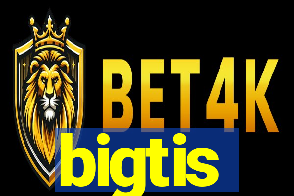 bigtis