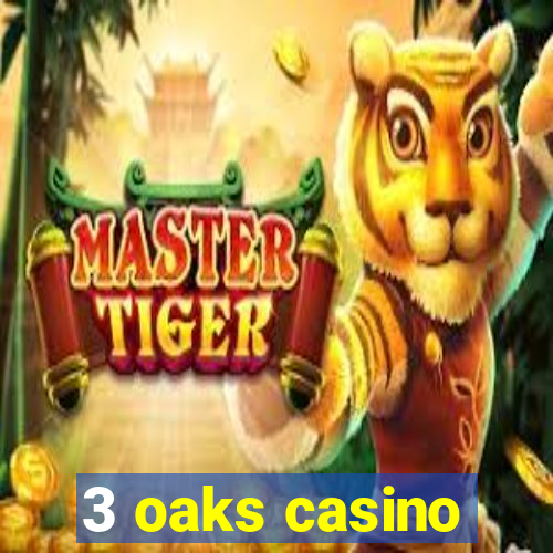 3 oaks casino