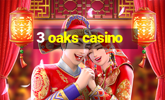 3 oaks casino