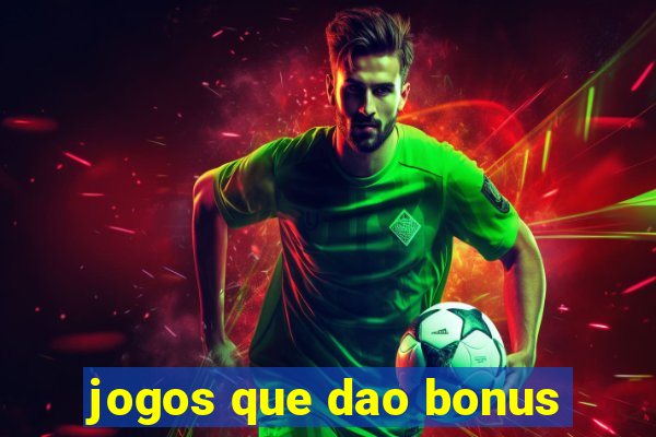 jogos que dao bonus