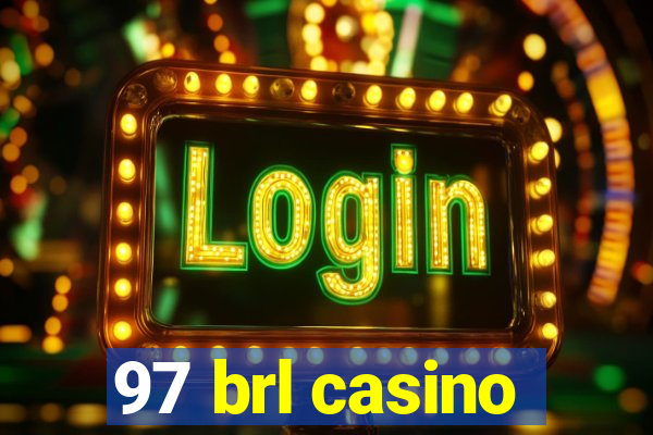 97 brl casino