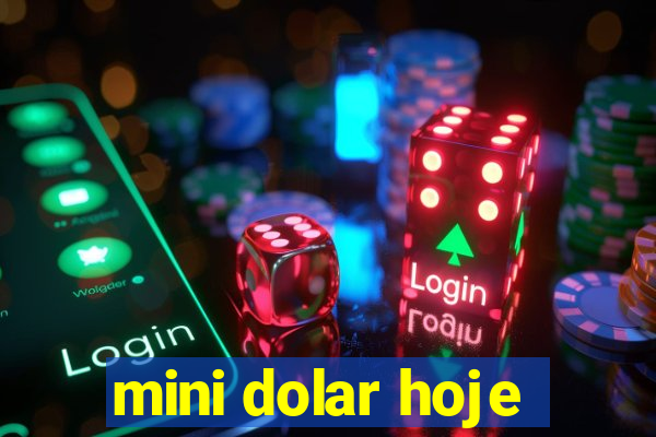 mini dolar hoje