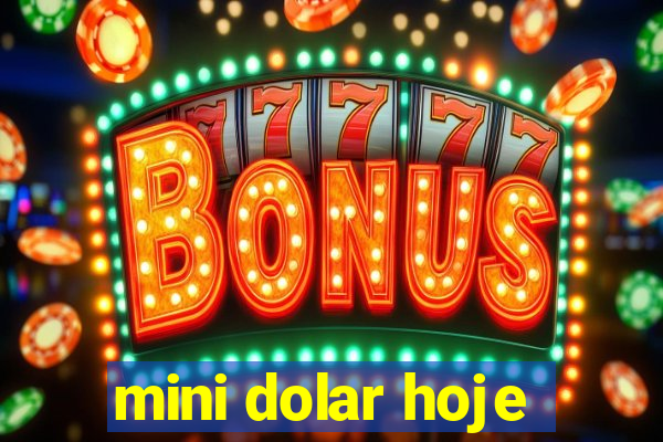 mini dolar hoje