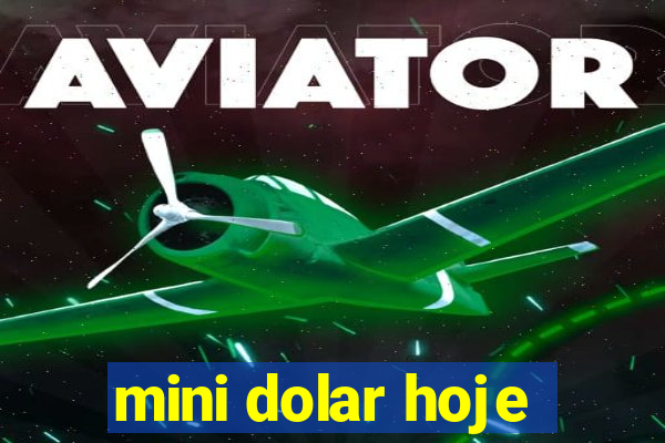 mini dolar hoje