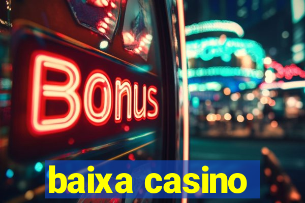 baixa casino