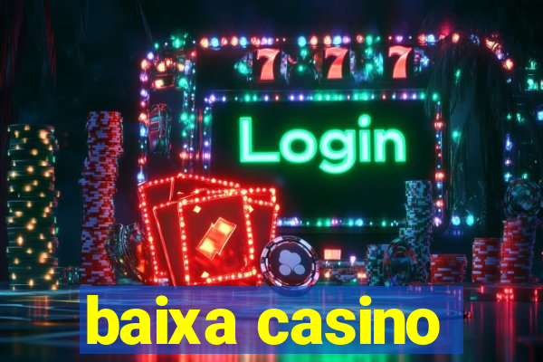 baixa casino