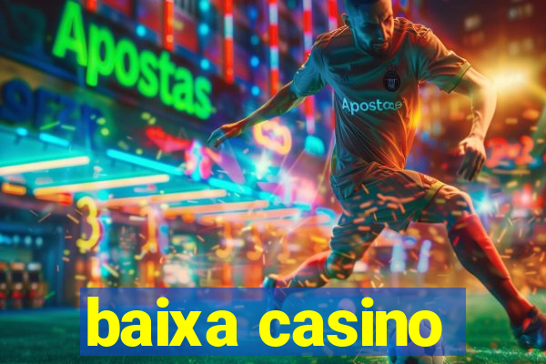 baixa casino