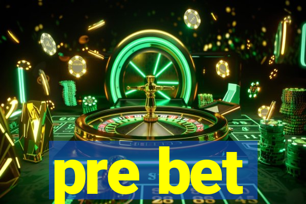 pre bet