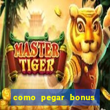 como pegar bonus no fortune tiger