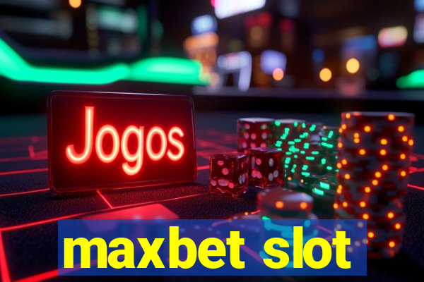 maxbet slot