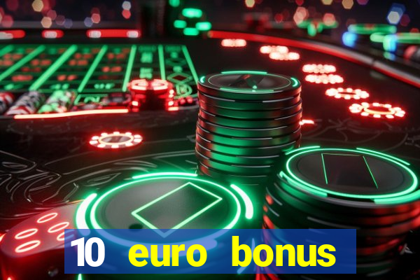 10 euro bonus casino ohne einzahlung