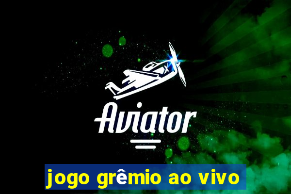 jogo grêmio ao vivo