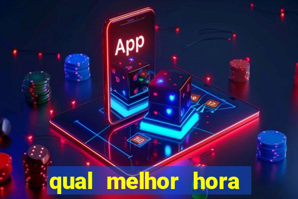 qual melhor hora de jogar fortune tiger