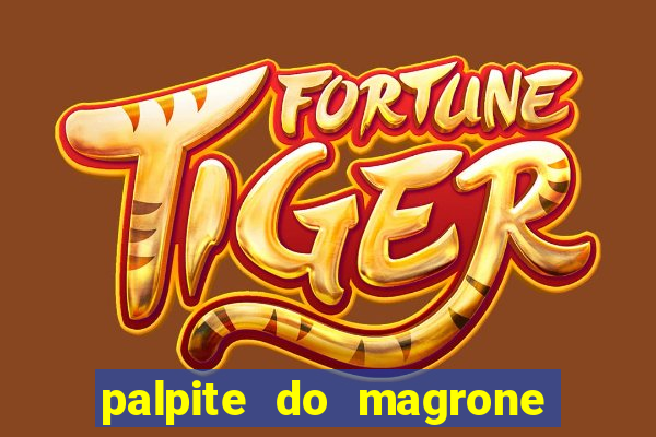 palpite do magrone para federal hoje