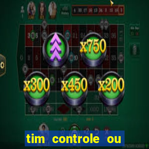 tim controle ou tim beta