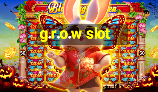 g.r.o.w slot