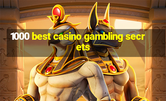 1000 best casino gambling secrets