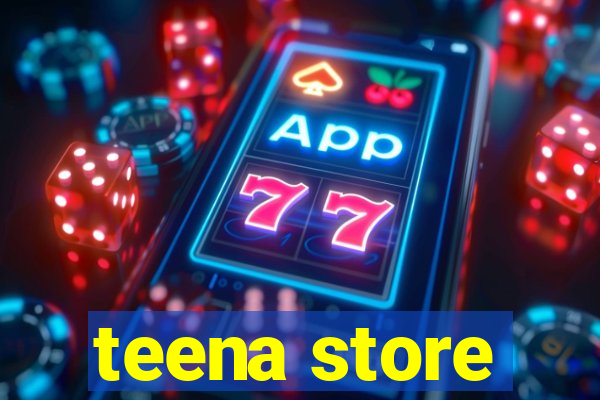 teena store