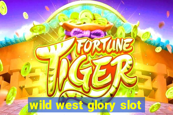 wild west glory slot