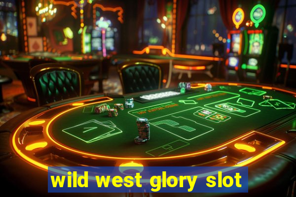 wild west glory slot