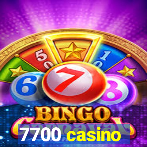 7700 casino