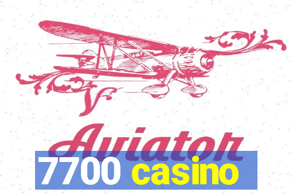 7700 casino