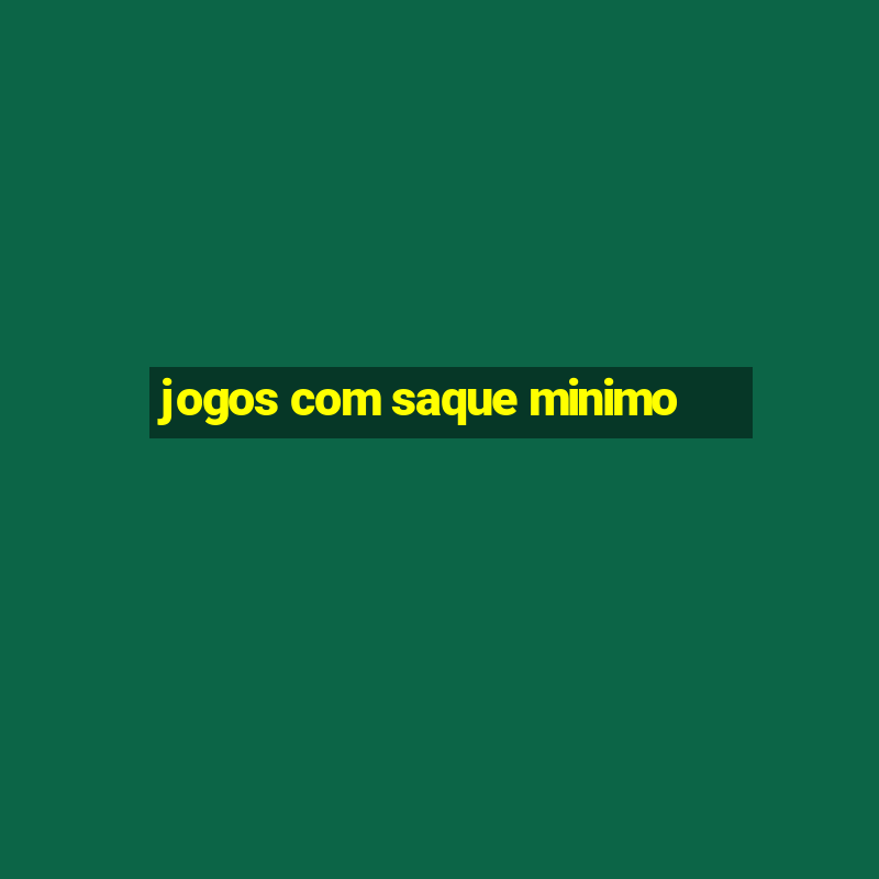 jogos com saque minimo