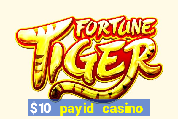 $10 payid casino real money