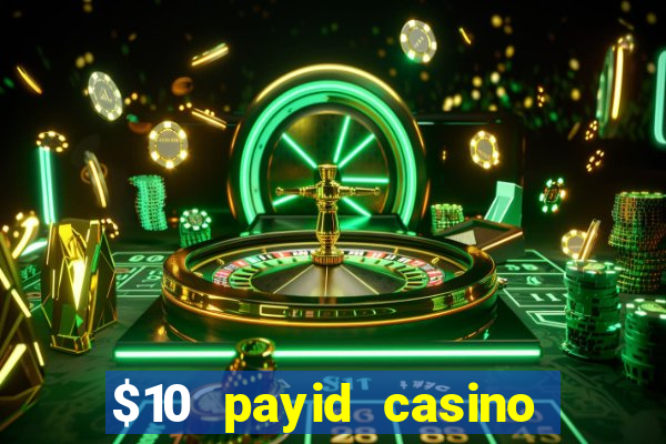 $10 payid casino real money