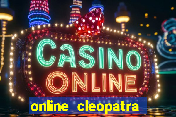 online cleopatra slots free