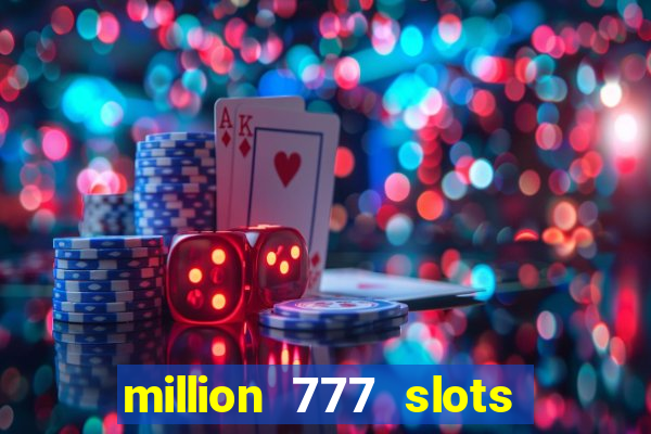 million 777 slots paga mesmo